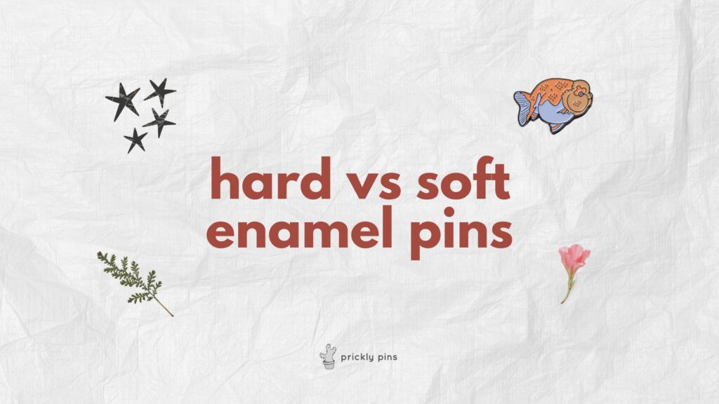 hard vs soft enamel pins prickly pins