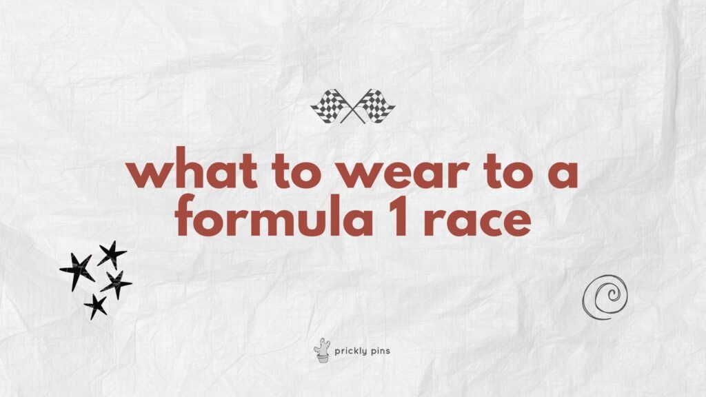 what to wear to a formula 1 race guide